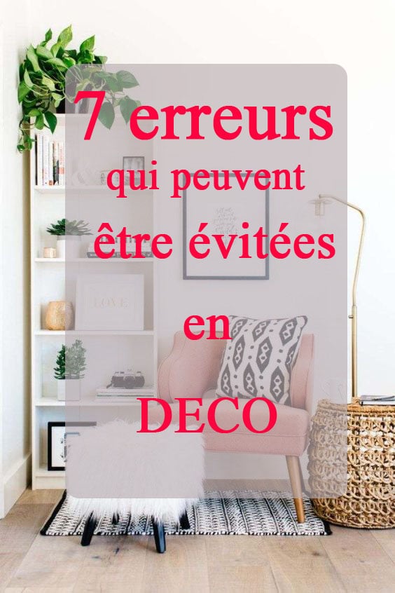 7 erreurs qui peuvent etre evitees en deco